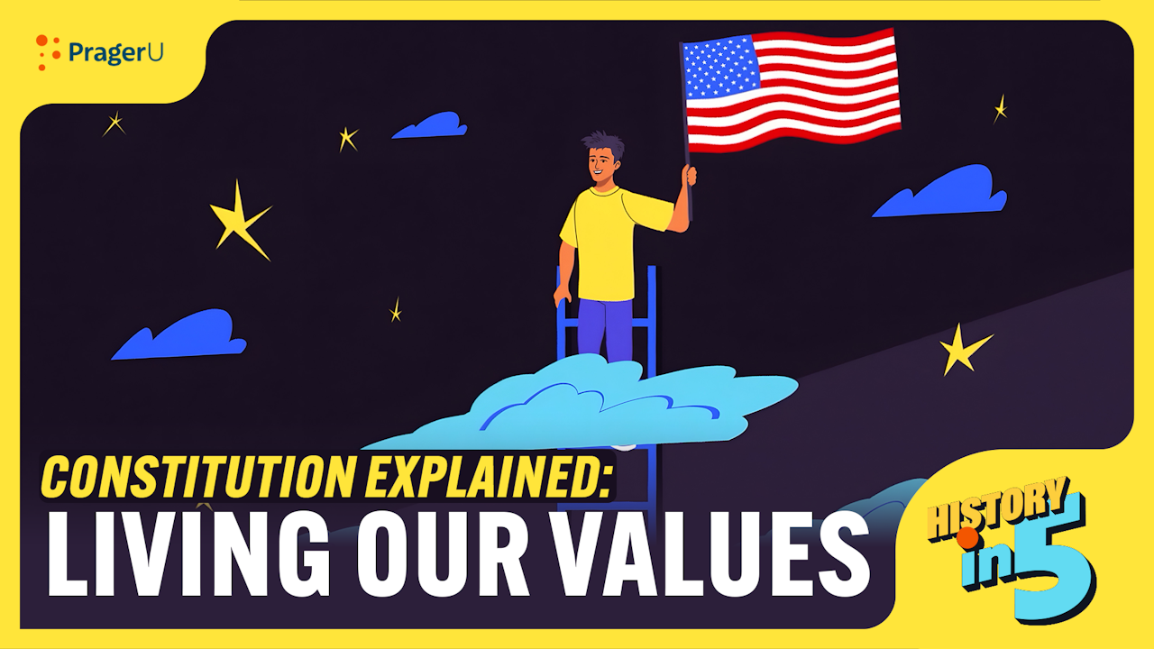 Constitution Explained: Living Our Values | PragerU